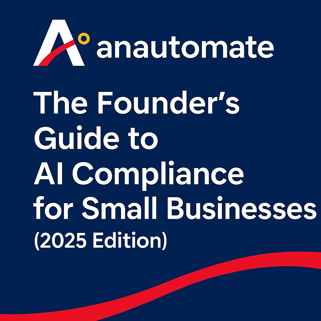 Anautomate branding cover image titled 'The Founder's Guide to AI Compliance for Small Businesses (2025 Edition)' with navy background, logo, and red accent swoosh
